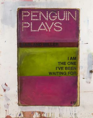 Harland Miller. I AM THE ONE I'VE BEEN WAITING FOR
